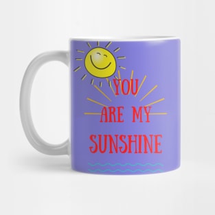 you are my sunshine T-shirt Mug